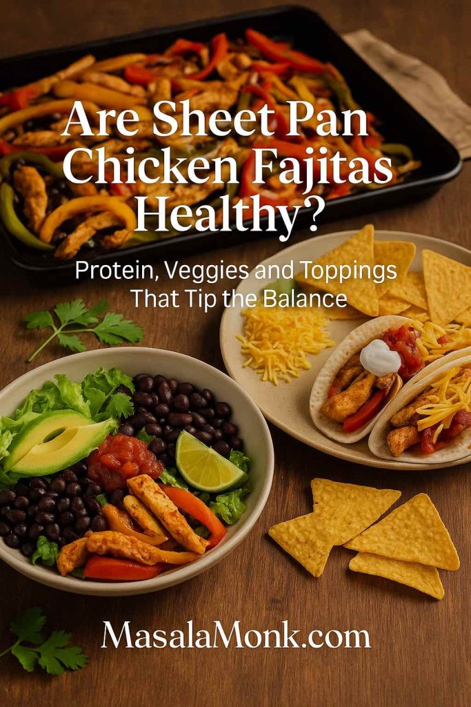 Sheet pan chicken fajitas in the background with a healthy bowl of chicken, black beans, avocado and salad on one side and cheesy chicken fajita tacos with tortilla chips on the other, showing how toppings change the balance.