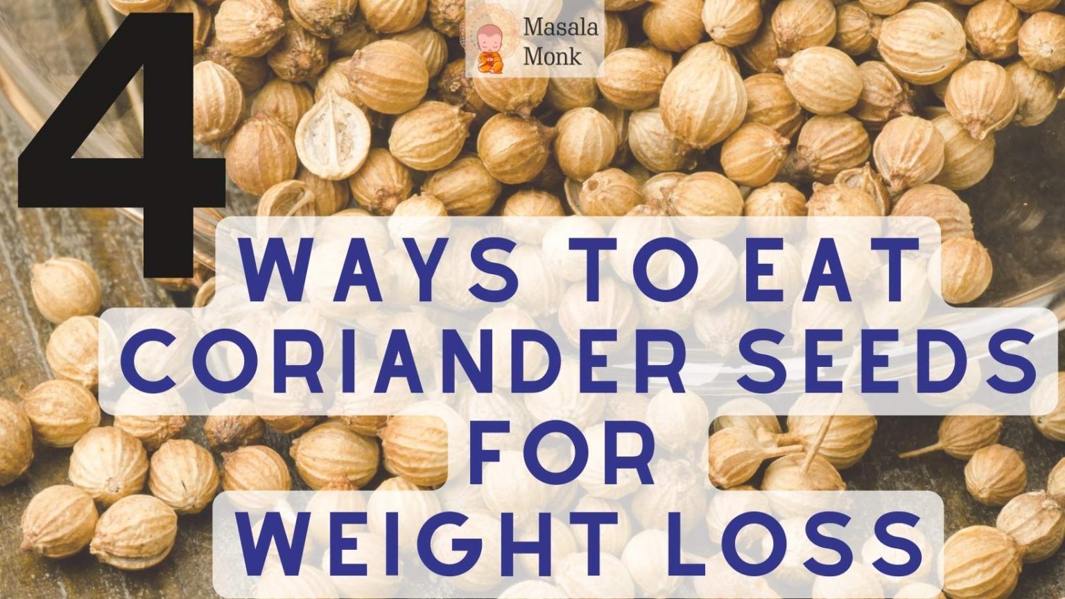 4 Ways to Eat Coriander Seeds for Weight Loss Masala Monk
