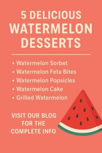 5 Delicious Watermelon Desserts to Satisfy Your Summer Sweet Tooth