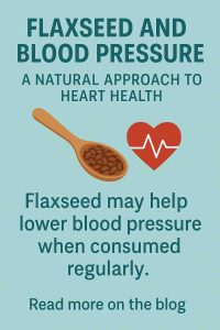 FLAXSEED AND BLOOD PRESSURE A NATURAL APPROACH TO HEART HEALTH