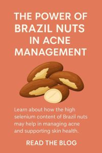 POWER OF BRAZIL NUTS IN ACNE MANAGEMENT