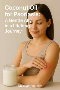 Coconut Oil for Psoriasis: A Gentle Ally in a Lifelong Journey