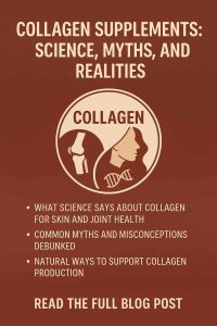 COLLAGEN SUPPLEMENTS: SCIENCE, MYTHS, AND REALITIES