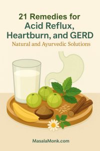 21 Remedies for Acid Reflux, Heartburn, and GERD: Natural and Ayurvedic Solutions