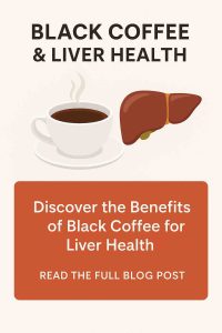 Discover the Benefits of Black Coffee for Liver Health