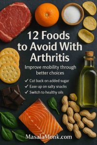 12 foods to avoid with arthritis cover—sugar, chips, red meat, crackers; healthier picks like salmon, spinach, olive oil; MasalaMonk.com