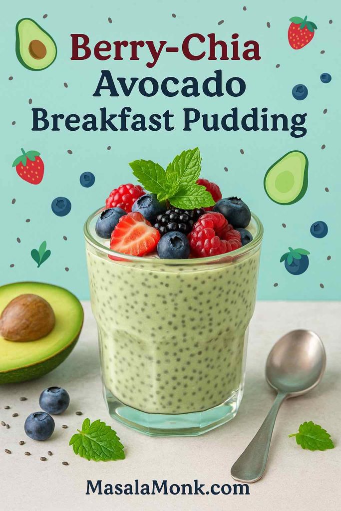 Berry-Chia Avocado
Breakfast Pudding