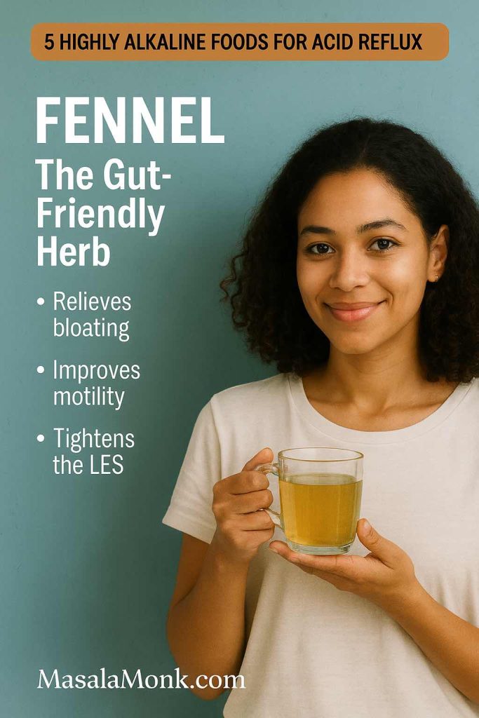 Woman holding fennel tea with text explaining fennel relieves bloating, improves motility, and tightens the LES for acid reflux relief.