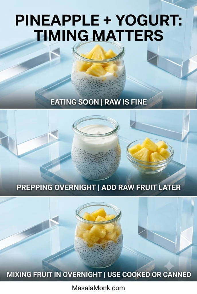 Three pineapple and yogurt chia pudding examples: raw pineapple mixed in for eating soon, raw pineapple kept separate for overnight prep, and cooked or canned pineapple mixed into an overnight jar.