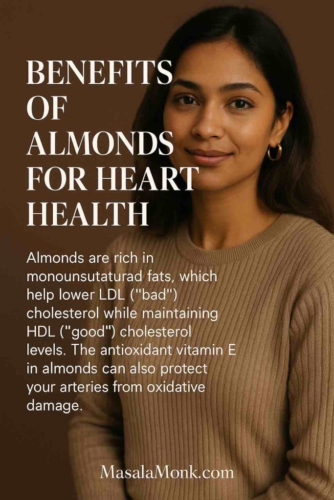 Editorial portrait with headline “Benefits of Almonds for Heart Health”; copy discussing Almond Nutrition Facts - MUFAs lower LDL, support HDL, and vitamin E adds antioxidant artery protection; MasalaMonk.com footer.