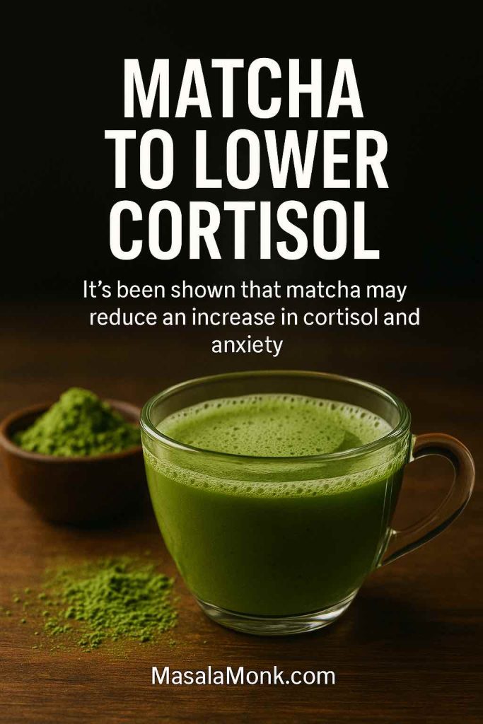 Photorealistic cup of matcha green tea with text overlay âMatcha to Lower Cortisolâ â luxury wellness style image showing how matcha reduces cortisol and anxiety naturally, branded with MasalaMonk.com.