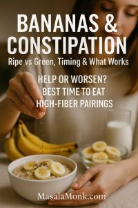 Woman sprinkling chia seeds over oatmeal topped with banana slices; ripe bananas and milk in background; cover text “Bananas & Constipation—Ripe vs Green, Timing & What Works”; MasalaMonk.com footer.