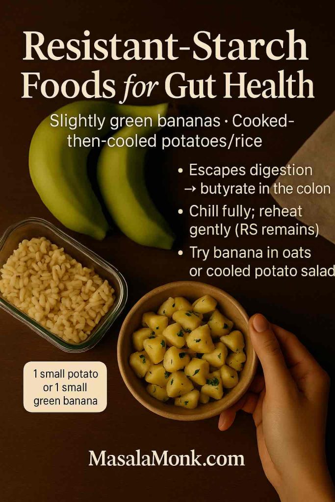 Green bananas, cooled rice and a bowl of herbed cooled potatoes—resistant starch foods that feed gut bacteria and increase butyrate.
