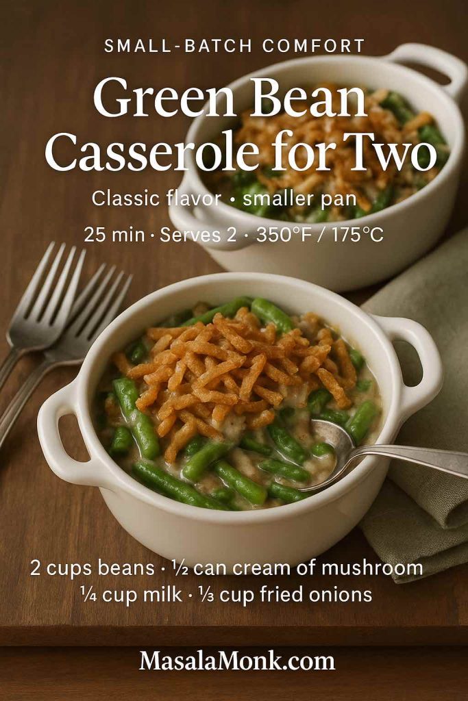 Green bean casserole for two served in two small white baking dishes, topped with crispy fried onions, with text overlay showing cook time, servings, temperature and MasalaMonk.com branding.