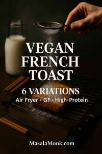 Hand dusting powdered sugar over golden vegan French toast on a cooling rack; cover for 6 recipe variations including air fryer, gluten-free, and high-protein. How to make Vegan French Toast Recipes Post.