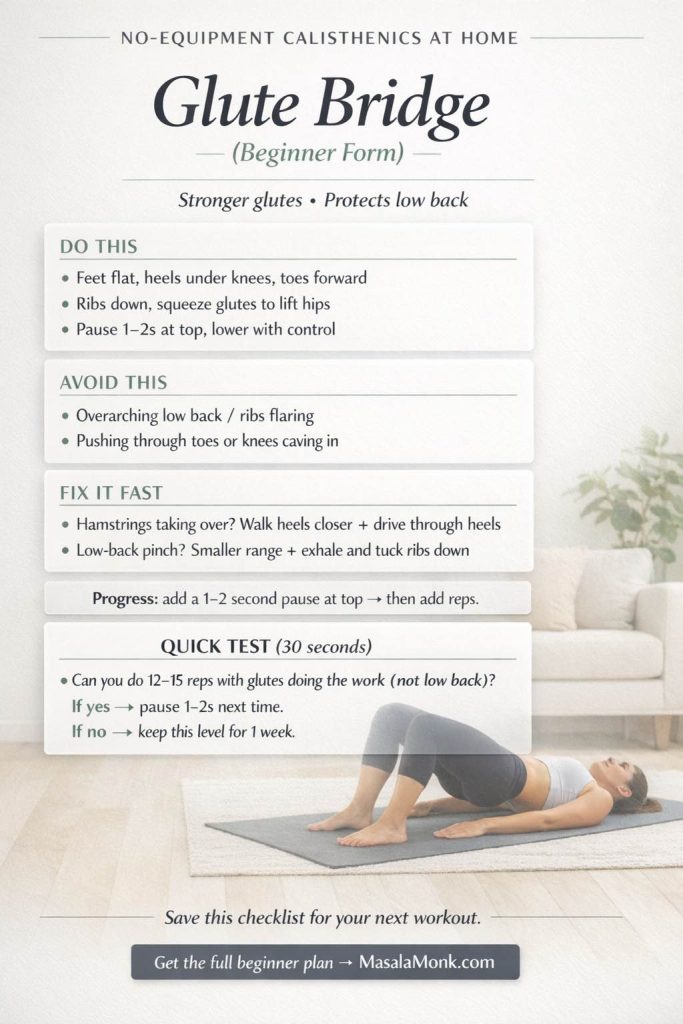 Portrait infographic: “Glute Bridge (Beginner Form)” for no-equipment calisthenics at home. Shows glute bridge cues (feet flat with heels under knees and toes forward; ribs down as you squeeze glutes to lift hips; pause 1–2 seconds at the top and lower with control), mistakes to avoid (overarching the low back or ribs flaring; pushing through toes or knees caving in), quick fixes (if hamstrings take over, walk heels closer and drive through heels; if you feel a low-back pinch, use a smaller range, exhale, and tuck ribs down), a one-line progression (add a 1–2 second pause at top then add reps), a 30-second quick test for 12–15 reps with glutes doing the work (not low back), and MasalaMonk.com branding.