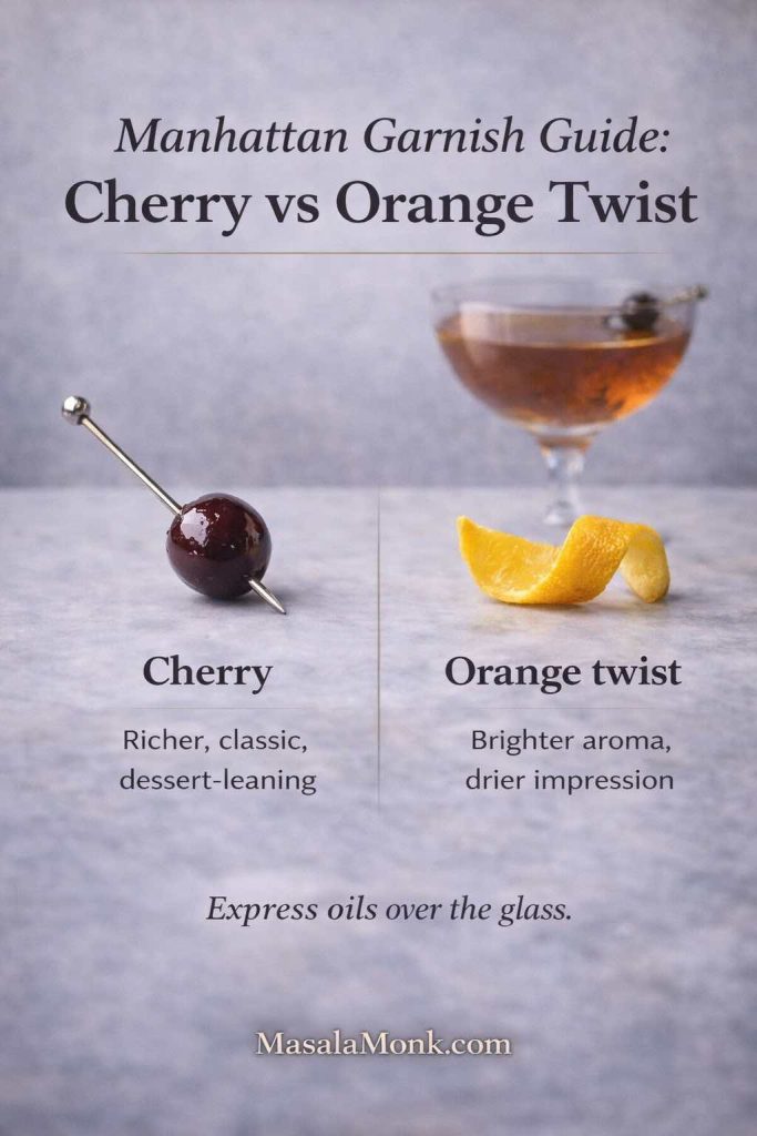 Manhattan garnish guide comparing cherry vs orange twist with notes on flavor impact and a tip to express oils over the glass, MasalaMonk.com