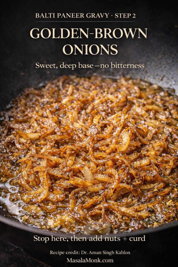 Step 2 sets the entire gravy’s flavor: cook the onions until they’re evenly golden-brown and glossy. Too pale tastes flat; too dark turns bitter—this is the sweet spot that makes Balti Paneer Gravy taste restaurant-style.