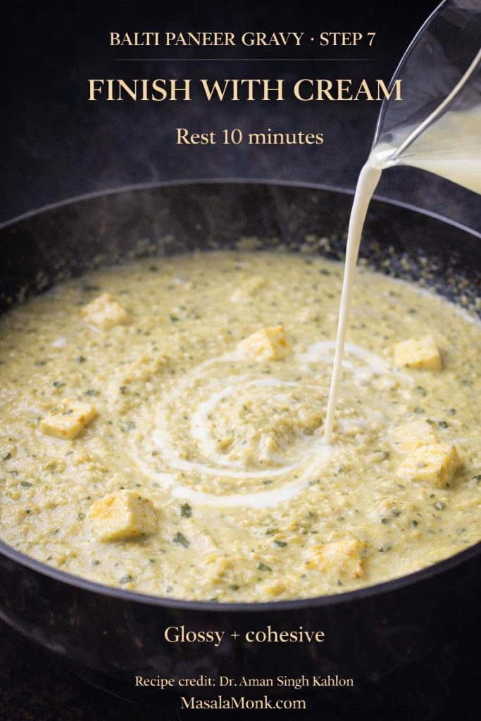 Step 7 of Balti Paneer Gravy showing fresh cream being poured into the pale, methi-flecked gravy with paneer cubes, then rested to become glossy and cohesive.