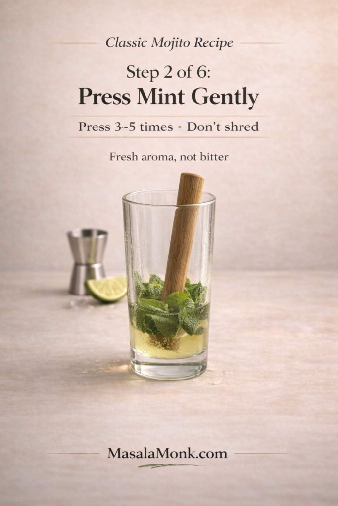 Classic Mojito Recipe — Step 2: press mint gently (3–5 light presses) to release aroma without turning the drink bitter. This is the key difference between a clean, bar-style mojito and a grassy one.
