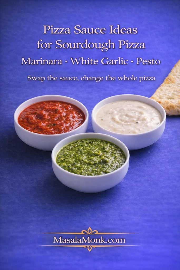 Three pizza sauce options for sourdough pizza—marinara, white garlic sauce, and pesto—shown in bowls with a slice of sourdough crust.