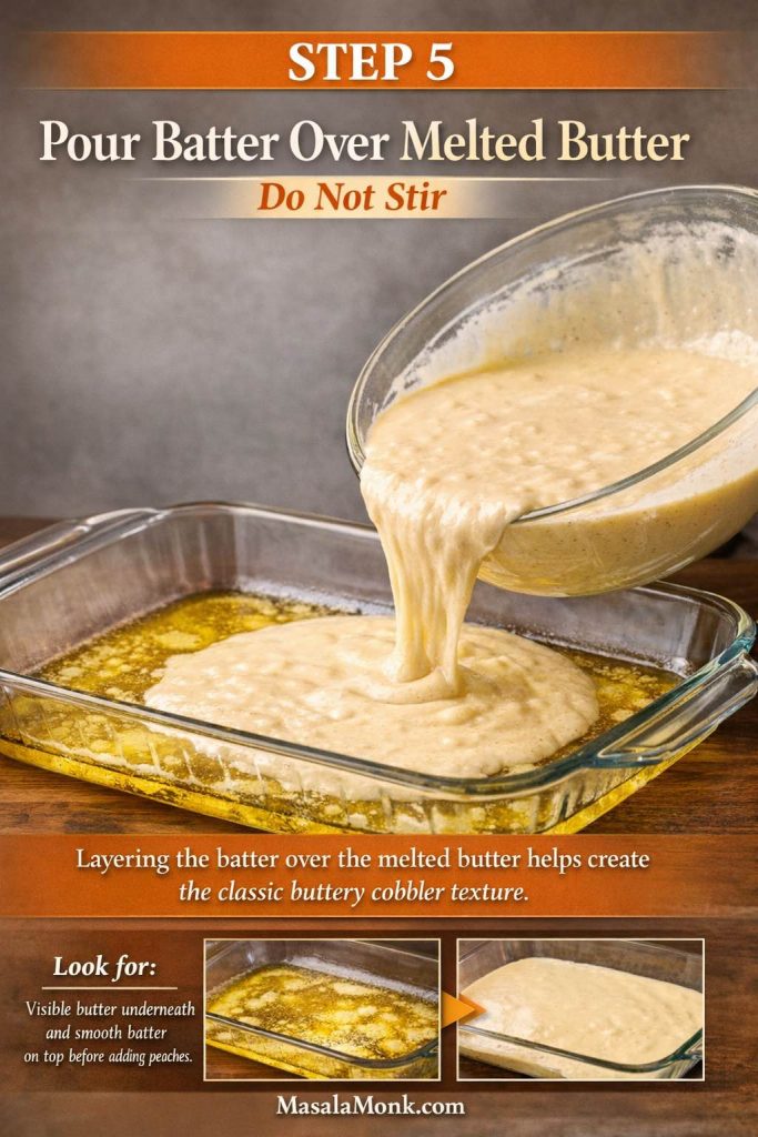 This Step 5 peach cobbler with canned peaches technique card shows one of the most important parts of the recipe: pour the batter over the melted butter and do not stir. That layering is what helps create the classic buttery batter-style cobbler texture, with tender topping, rich golden edges, and juicy peaches settling in as the dessert bakes. If you have ever wondered why some cobblers turn out heavy or lose that old-fashioned texture, this is one of the key moments that makes the difference.