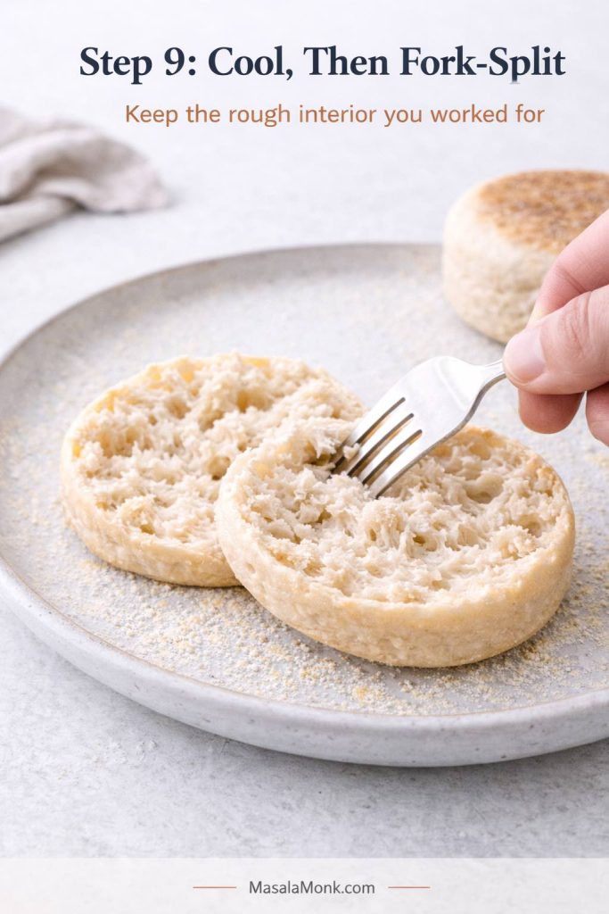 Fork-splitting is what helps sourdough English muffins keep the rough interior that makes them so good once toasted. A knife gives a cleaner cut, but it smooths away some of the texture you worked for through fermentation, shaping, proofing, and low-heat cooking. Once the muffins have cooled fully, use a fork around the seam to open them and preserve that more jagged, butter-catching crumb.