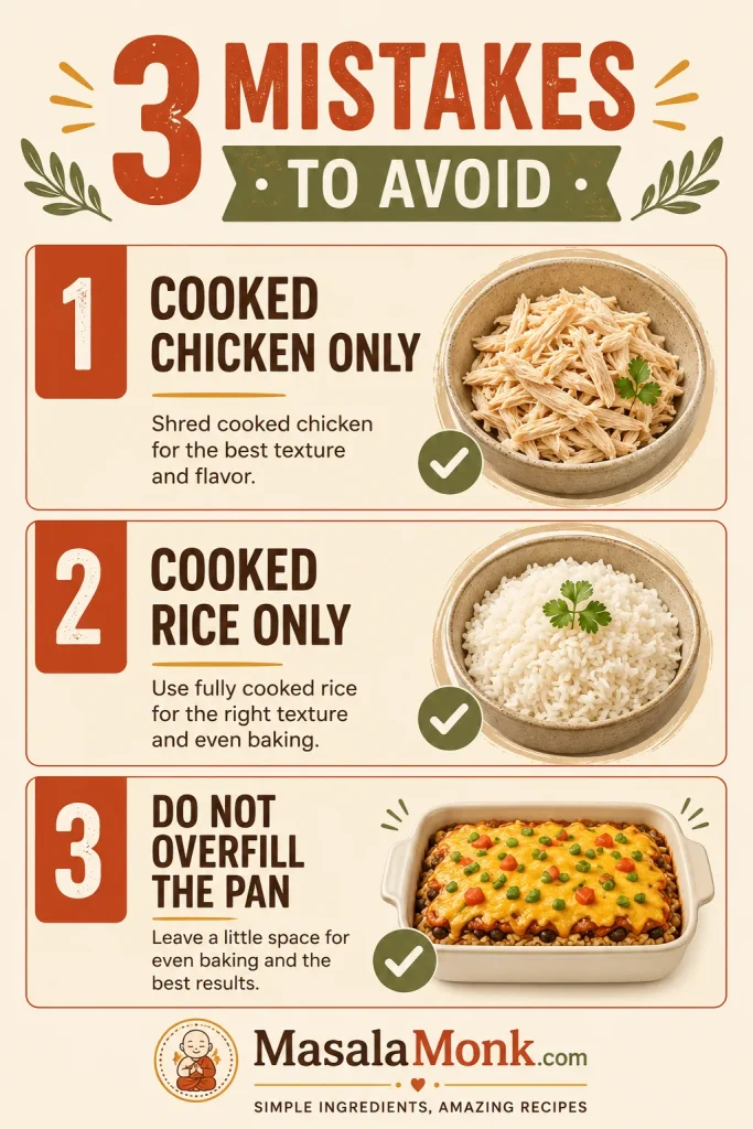 Three mistakes to avoid when making chicken enchilada casserole: use cooked chicken, use cooked rice, and do not overfill the pan.