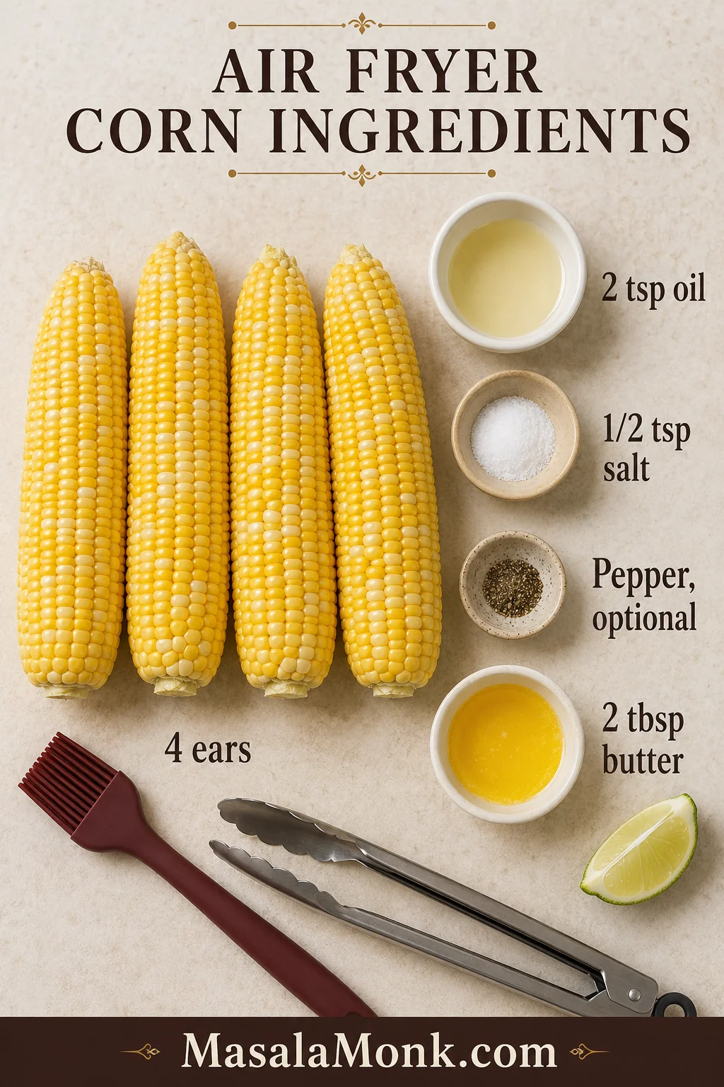 Four shucked corn ears with measured oil, salt, optional black pepper, melted butter, tongs and a pastry brush on a stone surface.