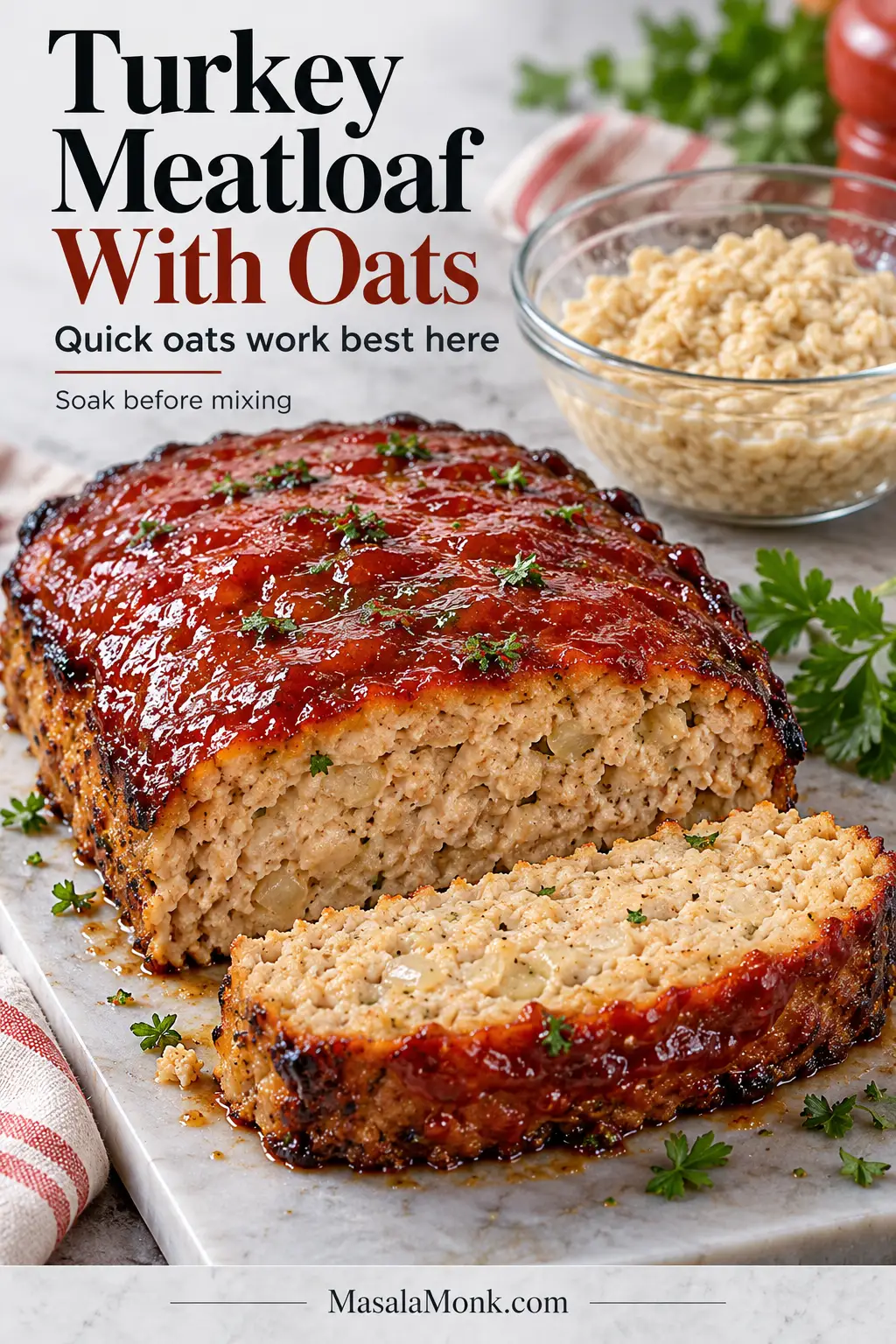 Glazed turkey meatloaf cut to show a moist pale interior beside a glass bowl of softened hydrated quick oats, with text explaining that quick oats work best when soaked before mixing.